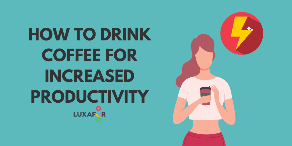 How To Drink Coffee For Increased Productivity 1 How To Drink Coffee For Increased Productivity - Luxafor