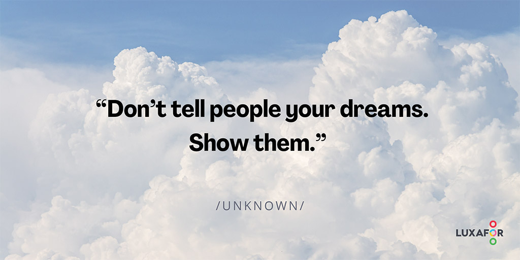 143 Uplifting Motivational Quotes for Work to Boost Your Performance 12 Motivational quote image: Dont tell people your dreams