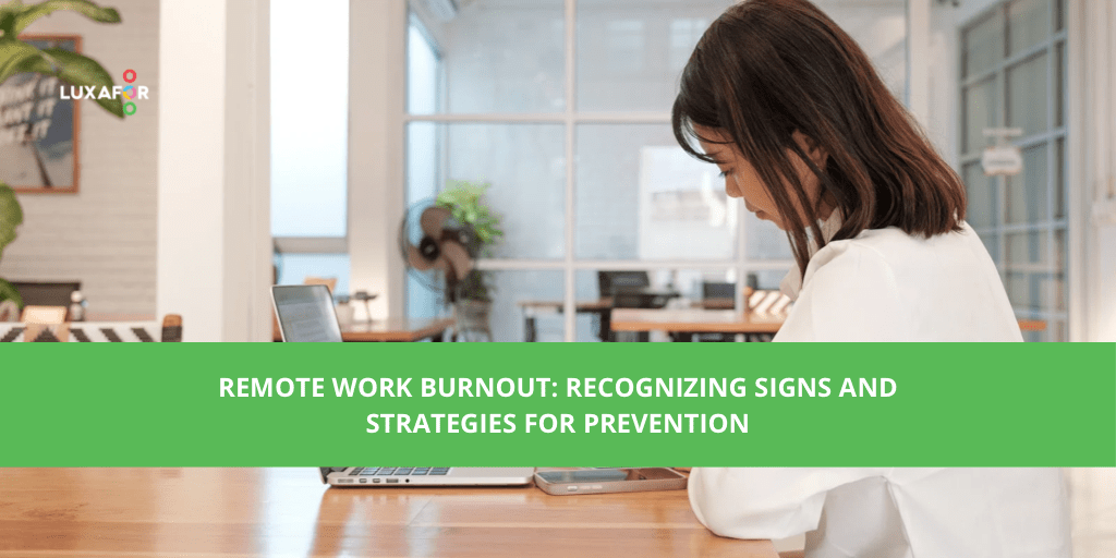 Remote Work Burnout: Recognizing Signs and Strategies for Prevention 1 Remote Work Burnout: Recognizing Signs and Strategies for Prevention - Luxafor