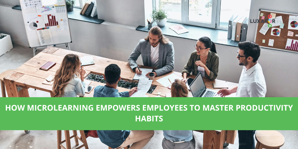 How microlearning empowers employees to master productivity habits